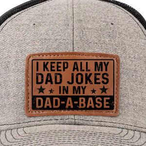 I Keep All My Dad Jokes In A Dad A Base - Family Leather Patch Hat - Gift For Dad, Grandpa