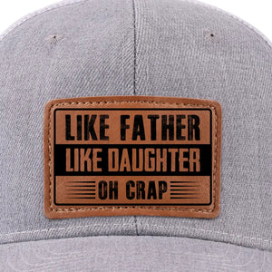 Like Father, Like Daughter - Family Leather Patch Hat - Gift For Dad