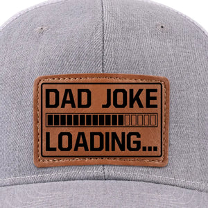 Dad Joke Loading Please Wait - Family Leather Patch Hat - Gift For Dad