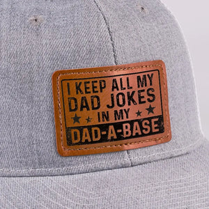 I Keep All My Dad Jokes In A Dad A Base - Family Leather Patch Hat - Gift For Dad, Grandpa