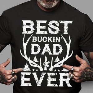 Gift for Dad - Best Buckin Dad Ever- Personalized Custom Unisex T-shirt.