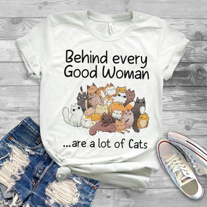 Behind Every Good Woman - Unisex T-shirt.