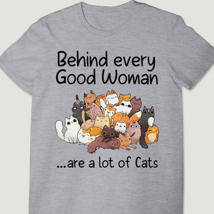 Behind Every Good Woman - Unisex T-shirt.